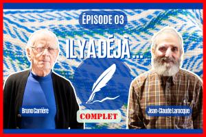 Il y a déja – Episode 03 – Bruno Carrière (COMPLET/FULL)