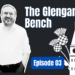 The Glengarry Bench – with MP Eric Duncan – Episode 03