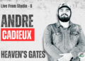 Andre Cadieux – Live from Studio G –  Heaven’s Gates