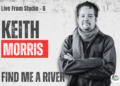 Keith Morris – Live from Studio G –  Find Me A River