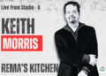 Keith Morris – Live from Studio G –  Rema’s Kitchen